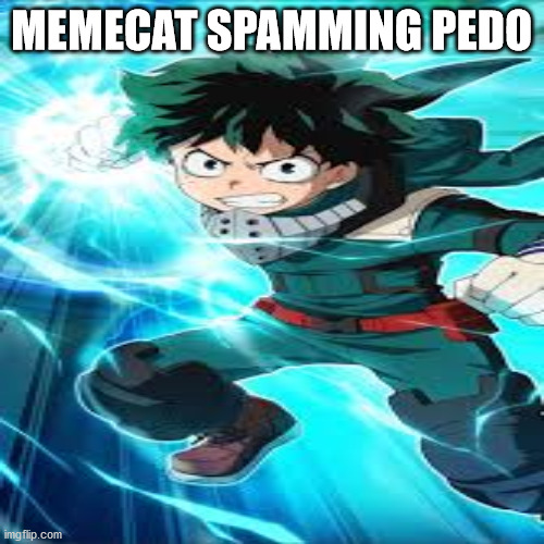 MEMECAT SPAMMING PEDO | made w/ Imgflip meme maker