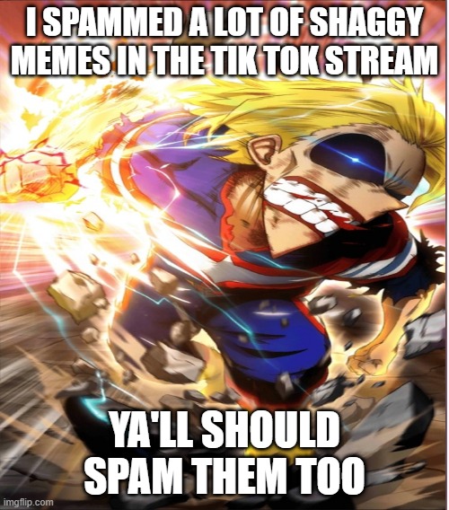 UNITED STATES OF SMASH! | I SPAMMED A LOT OF SHAGGY MEMES IN THE TIK TOK STREAM; YA'LL SHOULD SPAM THEM TOO | made w/ Imgflip meme maker