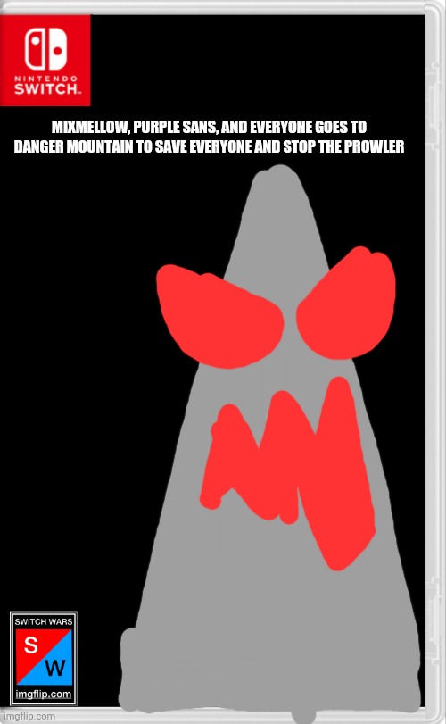 Switch Wars Template | MIXMELLOW, PURPLE SANS, AND EVERYONE GOES TO DANGER MOUNTAIN TO SAVE EVERYONE AND STOP THE PROWLER | image tagged in switch wars template | made w/ Imgflip meme maker