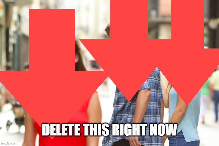 DELETE THIS RIGHT NOW | made w/ Imgflip meme maker