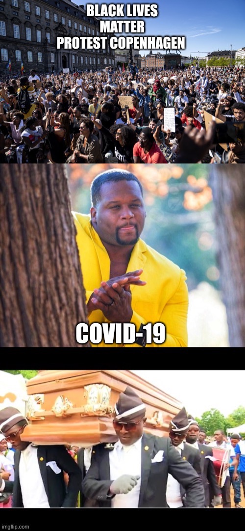 Corona doesn’t care | image tagged in funny,coronavirus,blm,covid-19 | made w/ Imgflip meme maker