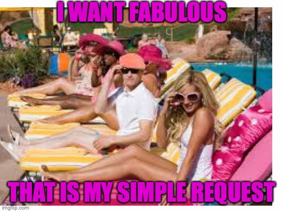 Imgflip sings Fabulous (High School Musical fans rejoice!) | I WANT FABULOUS; THAT IS MY SIMPLE REQUEST | image tagged in sharpay,fabulous,i need more of her in my life | made w/ Imgflip meme maker
