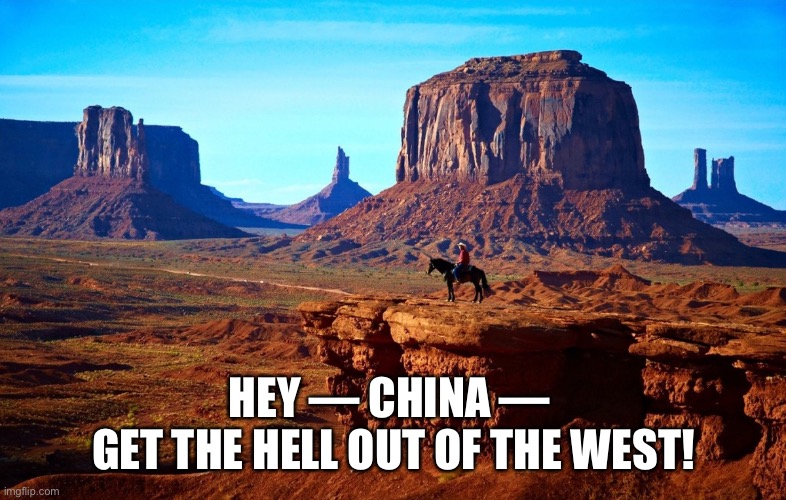 Folks — let’s boycott China! | HEY — CHINA — 
GET THE HELL OUT OF THE WEST! | image tagged in china,communists,communist,communism,covid-19,corona virus | made w/ Imgflip meme maker