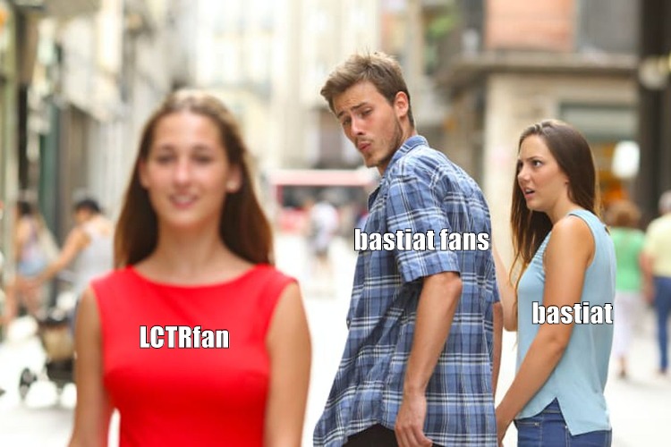 LCTRfan > Bastiat | bastiat fans; bastiat; LCTRfan | image tagged in memes,distracted boyfriend | made w/ Imgflip meme maker
