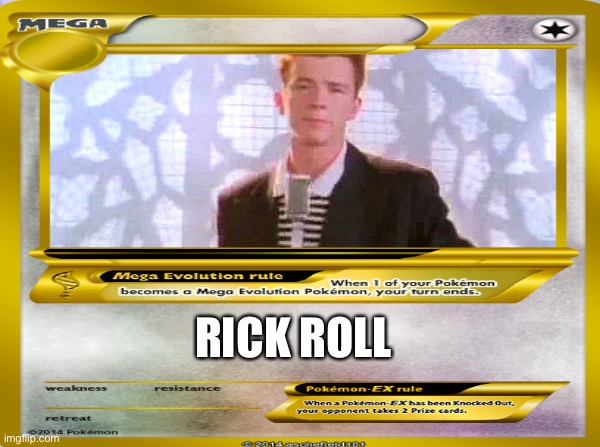 https://www.youtube.com/watch?v=dQw4w9WgXcQ | RICK ROLL | made w/ Imgflip meme maker