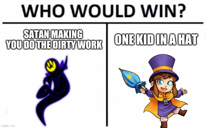 Who Would Win? | SATAN MAKING
 YOU DO THE DIRTY WORK; ONE KID IN A HAT | image tagged in memes,who would win | made w/ Imgflip meme maker