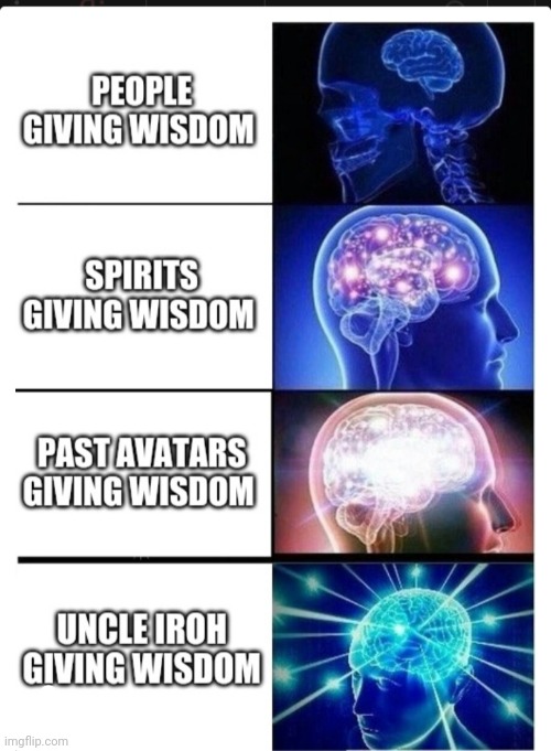 image tagged in memes,expanding brain,avatar the last airbender,the legend of korra,uncle iroh | made w/ Imgflip meme maker