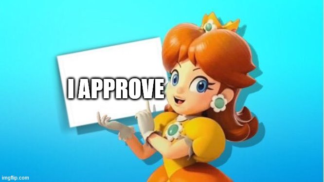 DAISY SIGN | APPROVE; I | image tagged in daisy sign | made w/ Imgflip meme maker