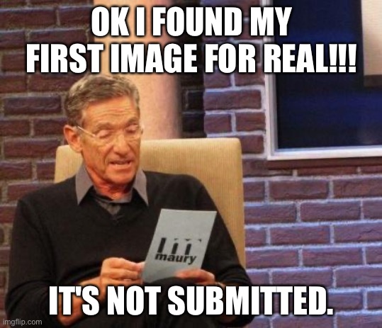 Maury Lie Detector | OK I FOUND MY FIRST IMAGE FOR REAL!!! IT'S NOT SUBMITTED. | image tagged in maury lie detector | made w/ Imgflip meme maker