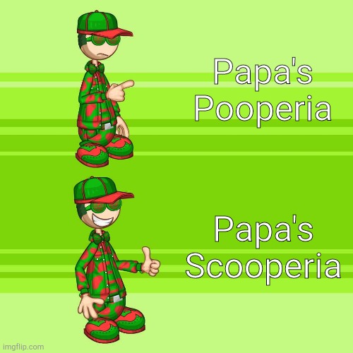 pooperia worst | Papa's Pooperia; Papa's Scooperia | image tagged in bmbx124 hotline bling | made w/ Imgflip meme maker