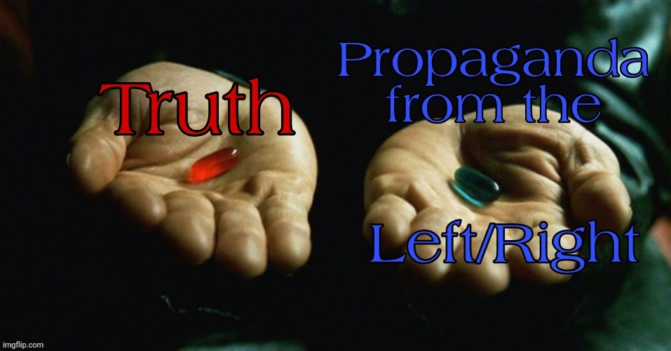 Open Your Minds | image tagged in red pill,blue pill,truth,propaganda,matrix morpheus | made w/ Imgflip meme maker