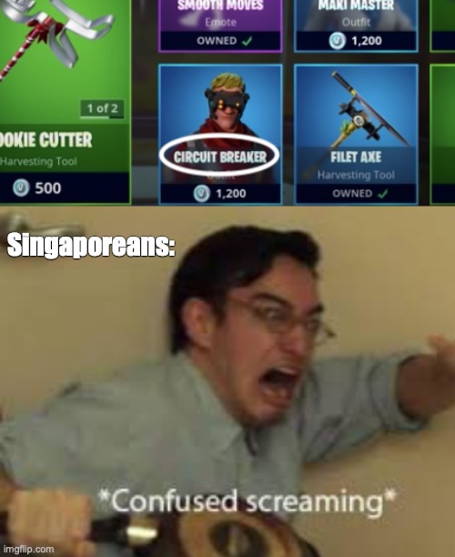 If you know you know | Singaporeans: | image tagged in confused screaming,memes | made w/ Imgflip meme maker