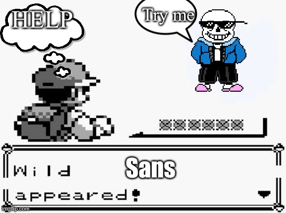 pokemon appears | Try me; HELP; Sans | image tagged in pokemon appears,memes,front page,imgflip humor,imgflip community,undertale | made w/ Imgflip meme maker