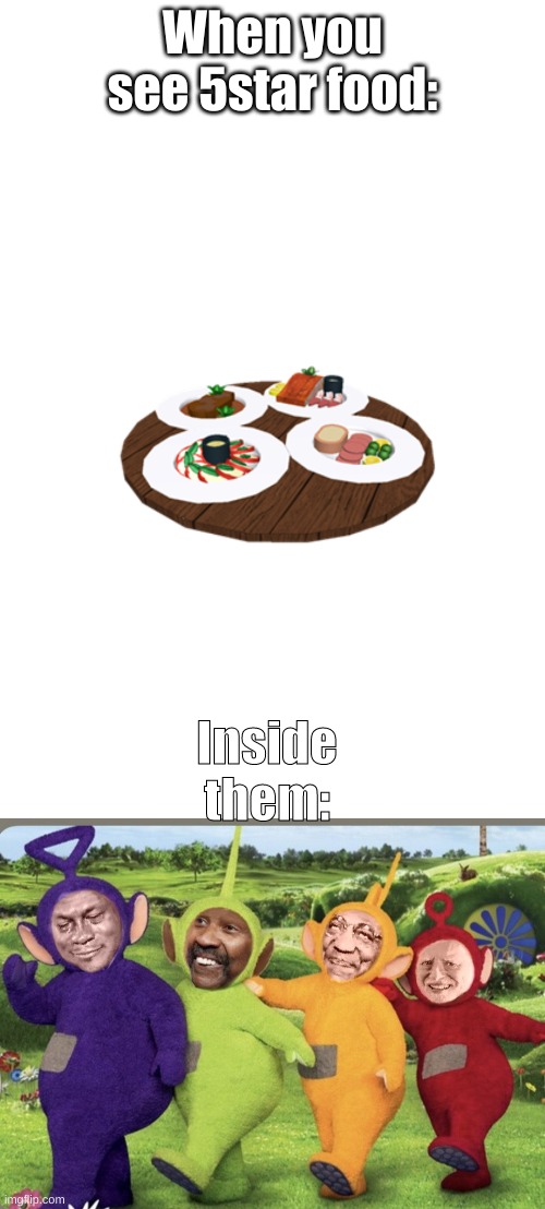 5-Star Roblox food | When you see 5star food:; Inside them: | image tagged in that would be great | made w/ Imgflip meme maker