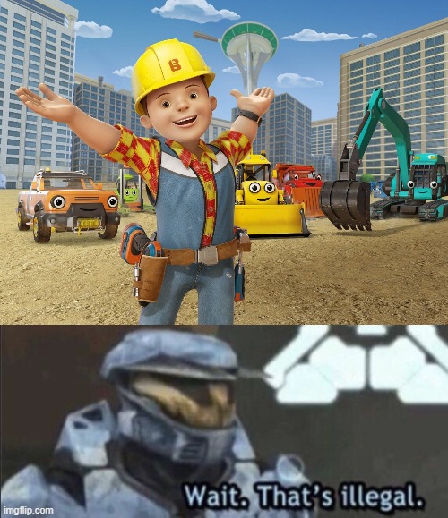 pls old bob | image tagged in bob the builder,wait thats illegal | made w/ Imgflip meme maker