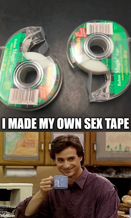 I MADE MY OWN SEX TAPE | image tagged in dad joke | made w/ Imgflip meme maker