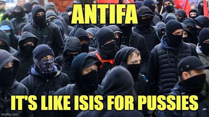 Soy boy thugs are pathetic | ANTIFA; IT'S LIKE ISIS FOR PUSSIES | image tagged in antifa declared terrorist group,trump,biden,election 2020 | made w/ Imgflip meme maker