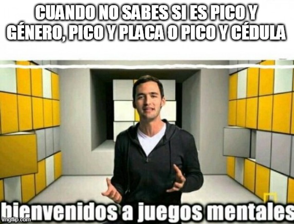 CUANDO NO SABES SI ES PICO Y GÉNERO, PICO Y PLACA O PICO Y CÉDULA | made w/ Imgflip meme maker