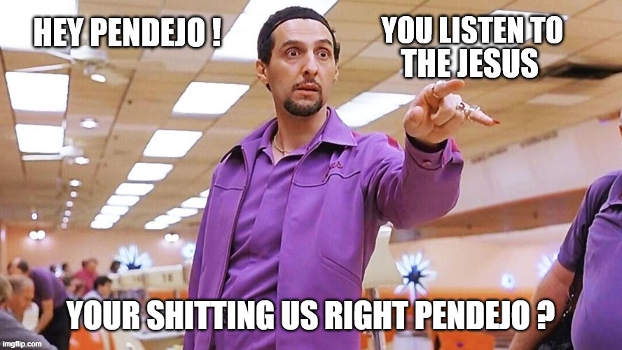 YOUR SHITTING US RIGHT PENDEJO ? | made w/ Imgflip meme maker