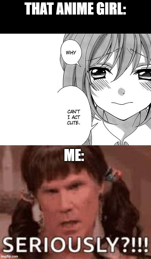 am i right? | THAT ANIME GIRL:; ME: | image tagged in anime | made w/ Imgflip meme maker