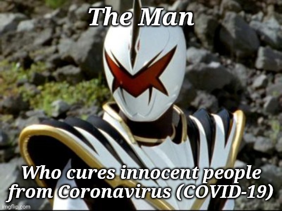 The Excellent Excitement! ABAREKILLER | The Man; Who cures innocent people from Coronavirus (COVID-19) | image tagged in abarekiller,memes,coronavirus,covid-19,funny,super sentai | made w/ Imgflip meme maker