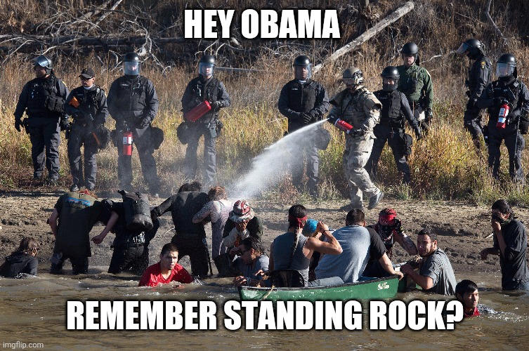 Standing rock | HEY OBAMA REMEMBER STANDING ROCK? | image tagged in standing rock | made w/ Imgflip meme maker