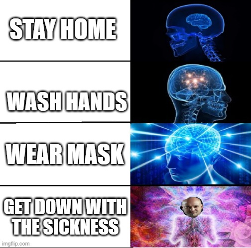 STAY HOME; WASH HANDS; WEAR MASK; GET DOWN WITH THE SICKNESS | made w/ Imgflip meme maker