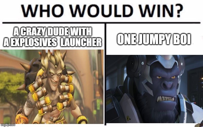 A CRAZY DUDE WITH A EXPLOSIVES  LAUNCHER; ONE JUMPY BOI | image tagged in overwatch | made w/ Imgflip meme maker