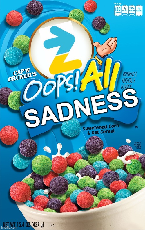 Oops! All Berries | SADNESS | image tagged in oops all berries | made w/ Imgflip meme maker