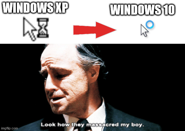 I miss the old times... | WINDOWS 10; WINDOWS XP | image tagged in look how they massacred my boy,windows xp,windows 10,comparison | made w/ Imgflip meme maker