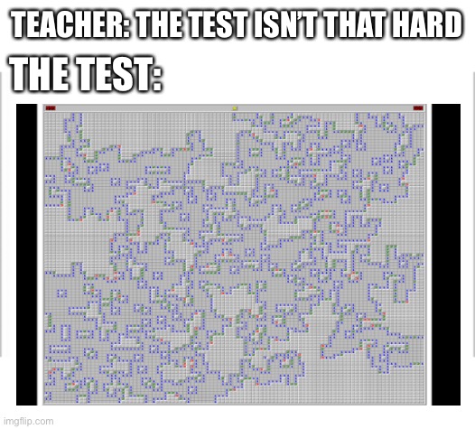 Minesweeper | TEACHER: THE TEST ISN’T THAT HARD; THE TEST: | image tagged in white background,memes | made w/ Imgflip meme maker
