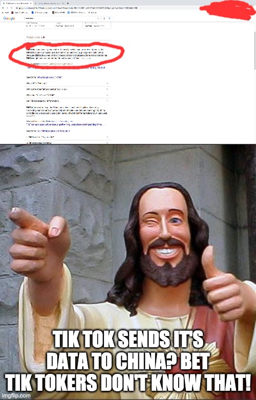 TIK TOK SENDS IT'S DATA TO CHINA? BET TIK TOKERS DON'T KNOW THAT! | image tagged in memes,buddy christ | made w/ Imgflip meme maker