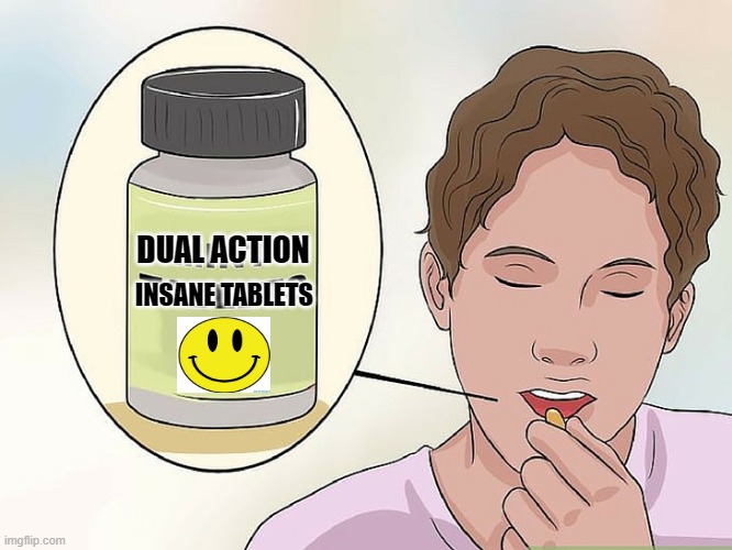 Mint tablets | DUAL ACTION INSANE TABLETS | image tagged in mint tablets | made w/ Imgflip meme maker