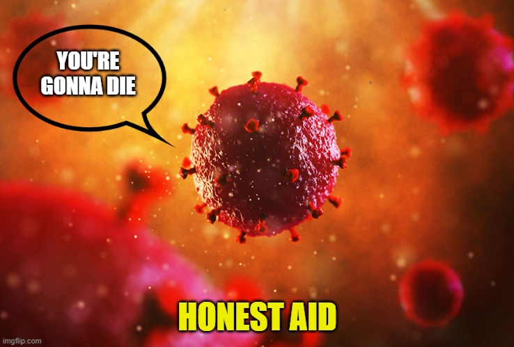 YOU'RE GONNA DIE HONEST AID | made w/ Imgflip meme maker