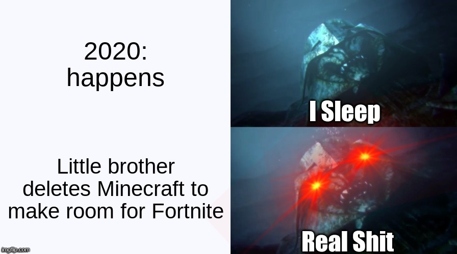 Megatron | 2020: happens; Little brother deletes Minecraft to make room for Fortnite | image tagged in sleeping shaq tfp megatron style | made w/ Imgflip meme maker