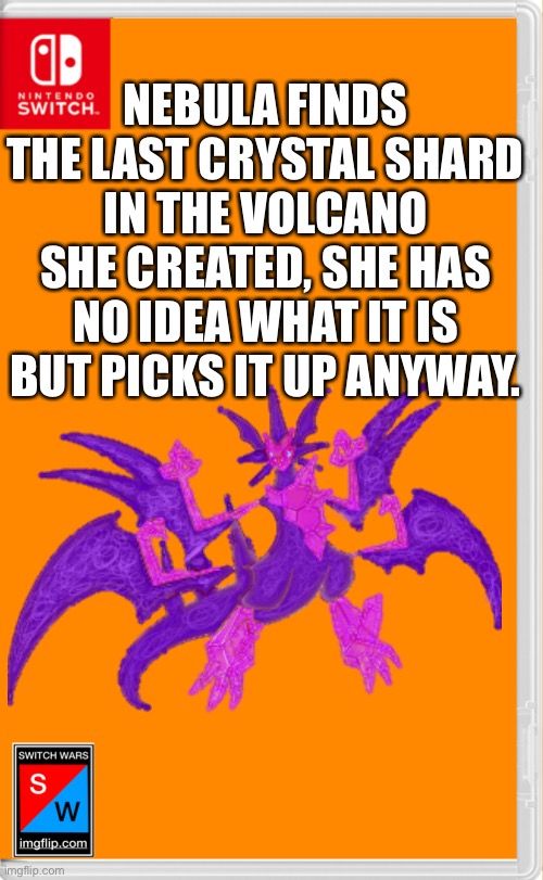 It’s in the middle of the ocean, if you can’t fly, good luck | NEBULA FINDS THE LAST CRYSTAL SHARD IN THE VOLCANO SHE CREATED, SHE HAS NO IDEA WHAT IT IS BUT PICKS IT UP ANYWAY. | image tagged in switch wars template | made w/ Imgflip meme maker