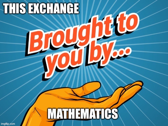 Brought to you by | image tagged in math | made w/ Imgflip meme maker