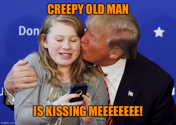 CREEPY OLD MAN IS KISSING MEEEEEEEE! | made w/ Imgflip meme maker