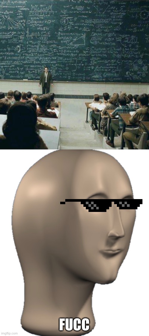 FUCC | image tagged in school,meme man | made w/ Imgflip meme maker