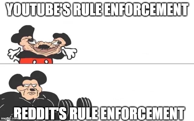 it do be like that do | YOUTUBE'S RULE ENFORCEMENT; REDDIT'S RULE ENFORCEMENT | image tagged in mickey mouse drake | made w/ Imgflip meme maker