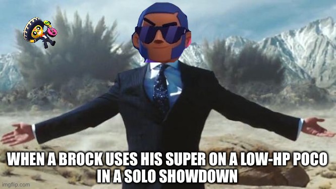 ROCKET RAIN!!!! | WHEN A BROCK USES HIS SUPER ON A LOW-HP POCO
IN A SOLO SHOWDOWN | image tagged in iron man,brawl stars | made w/ Imgflip meme maker