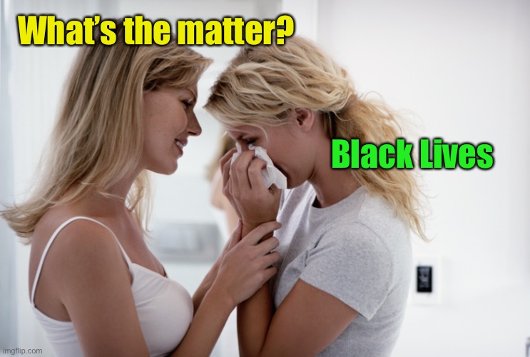 What’s the matter? | What’s the matter? Black Lives | image tagged in black lives matter | made w/ Imgflip meme maker