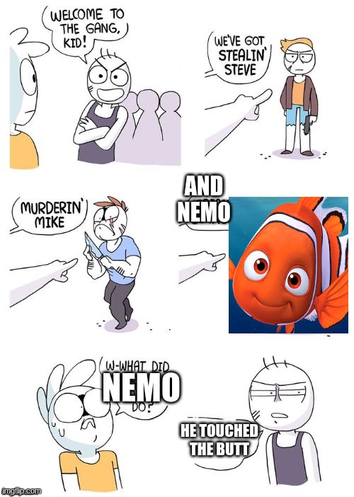 which one dou? | AND NEMO; NEMO; HE TOUCHED THE BUTT | image tagged in crimes johnson | made w/ Imgflip meme maker
