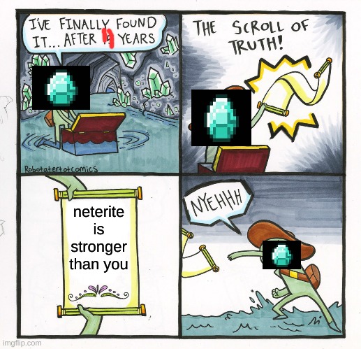 The Scroll Of Truth | neterite is stronger than you | image tagged in memes,the scroll of truth | made w/ Imgflip meme maker