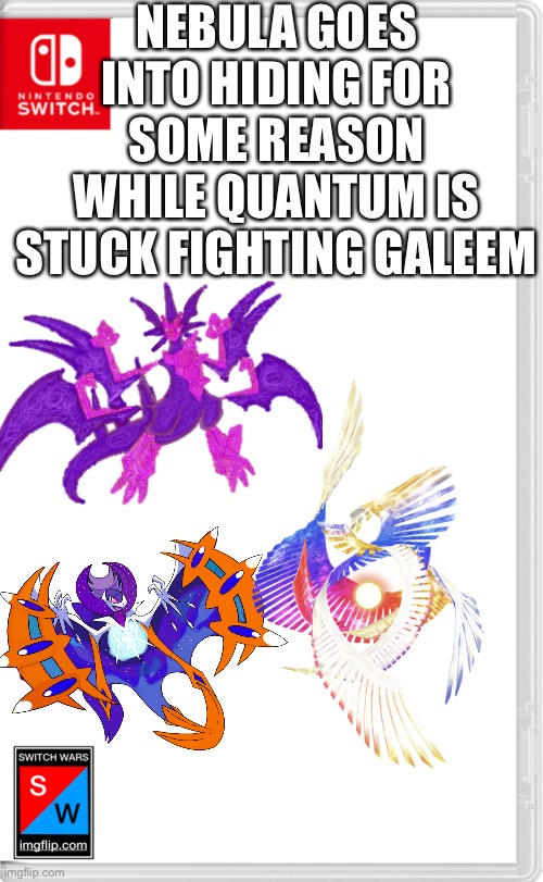 Yeah, the villains came back | NEBULA GOES INTO HIDING FOR SOME REASON WHILE QUANTUM IS STUCK FIGHTING GALEEM | image tagged in switch wars template | made w/ Imgflip meme maker