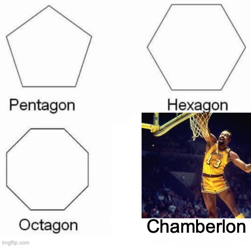 Pentagon Hexagon Octagon Meme | Chamberlon | image tagged in memes,pentagon hexagon octagon | made w/ Imgflip meme maker