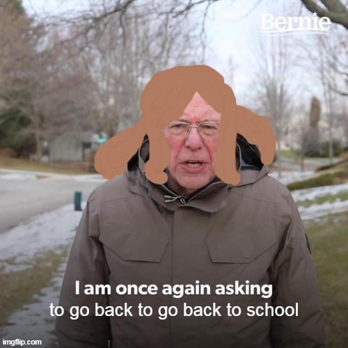 I miss it tbh | image tagged in bernie i am once again asking for your support | made w/ Imgflip meme maker