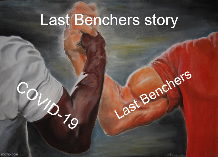 Epic Handshake Meme | Last Benchers story; Last Benchers; COVID-19 | image tagged in memes,epic handshake | made w/ Imgflip meme maker