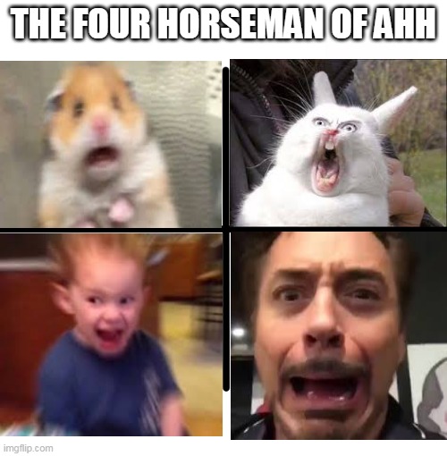 Blank Starter Pack Meme | THE FOUR HORSEMAN OF AHH | image tagged in memes,blank starter pack | made w/ Imgflip meme maker