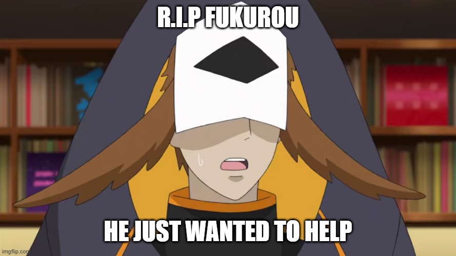 Confused Fukurou | R.I.P FUKUROU; HE JUST WANTED TO HELP | image tagged in confused fukurou | made w/ Imgflip meme maker
